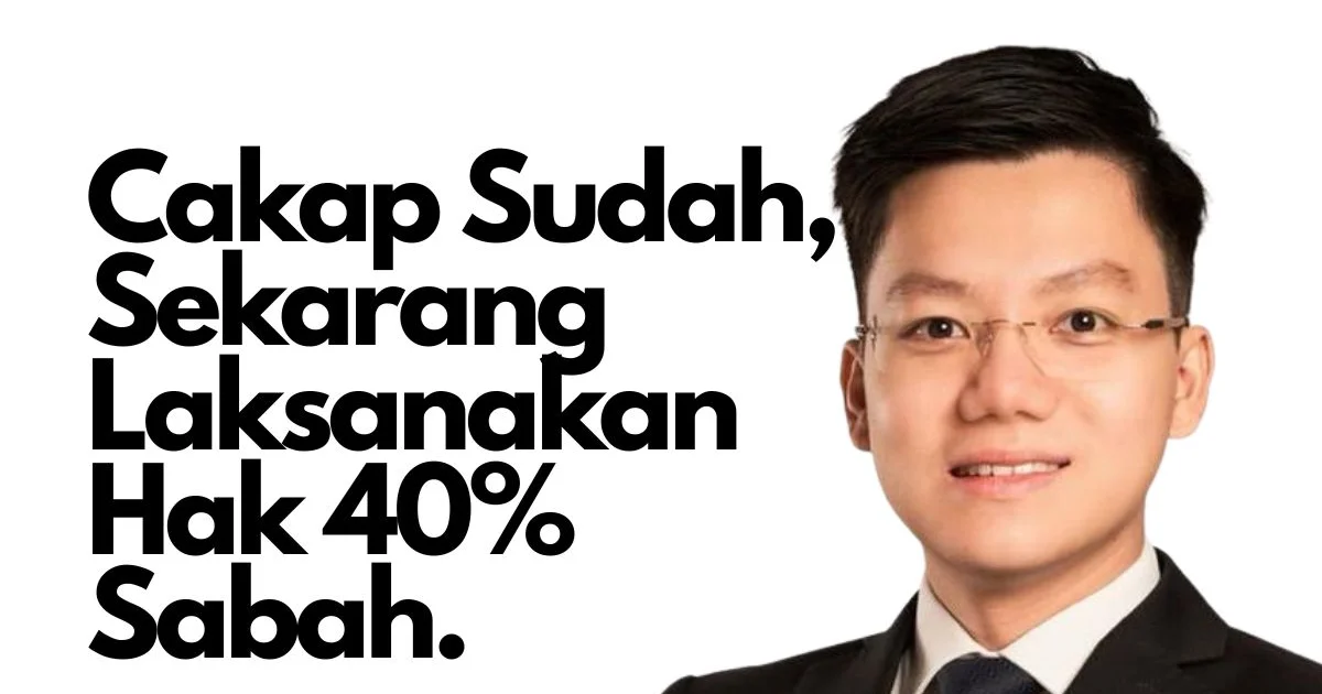 Chen Ket Chuin: Sabah Desak Tindakan Segera Kerajaan Terhadap Hak 40%, Jangan Hanya Cakap.
